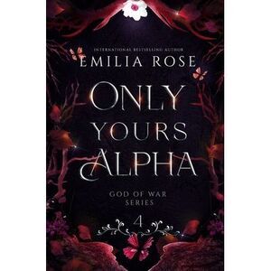 Only Yours Alpha: Discreet Edition -- Emilia Rose